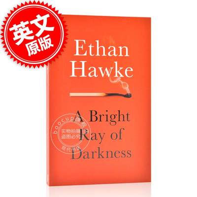 现货 黑暗之光 伊桑·霍克 Ethan Hawke 爱在系列主演 英文原版A Bright Ray of Darkness 外国文学小说书