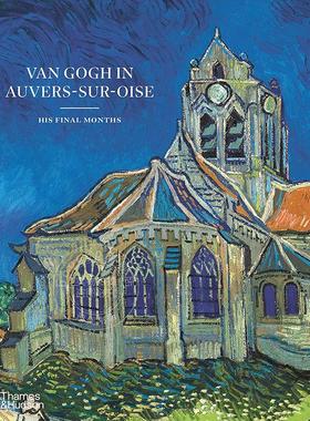 现货 梵高在奥维尔镇的最后岁月 艺术历史 英文原版 Van Gogh in Auvers-Sur-Oise: His Final Months