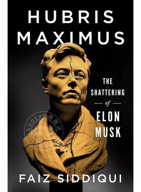 现货 傲慢至尊 埃隆·马斯克的破碎 Faiz Siddiqui 英文原版 Hubris Maximus: The Shattering of Elon Musk