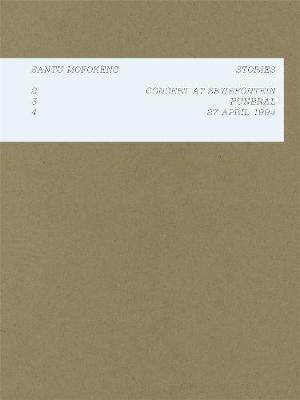 Santu Mofokeng: Stories: 2: Concert in Sewefontein, 3: Funeral, 4: 24 April 1994 英文原版 进口英文学术书