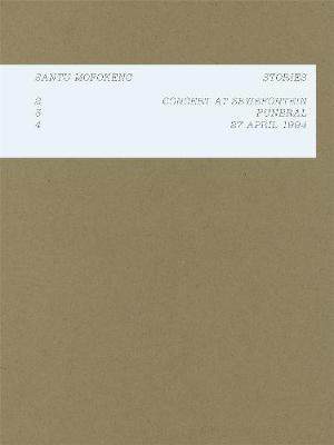 Santu Mofokeng: Stories: 2: Concert in Sewefontein, 3: Funeral, 4: 24 April 1994 英文原版 进口英文学术书
