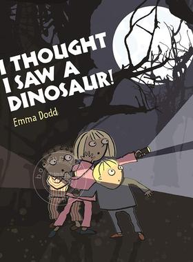 我想我看到了一只恐龙! 儿童绘本故事书 Emma Dodd 英文原版 I Thought I Saw a Dinosaur! 0-5岁