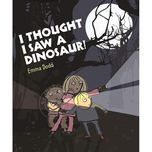 Dinosaur 5岁 Dodd Thought Saw Emma 英文原版 我想我看到了一只恐龙 儿童绘本故事书