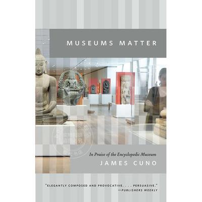 博物馆的意义：赞美百科全书式博物馆 英文原版 Museums Matter: In Praise of the Encyclopedic Museum