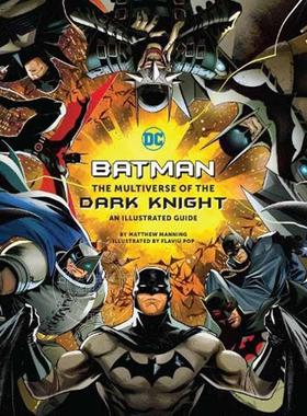 蝙蝠侠:黑暗骑士的多重宇宙插画指南 英文原版 Batman: The Multiverse of the Dark Knight: An Illustrated Guide