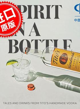 瓶中精神 醍拓手工伏特加的故事和饮料 英文原版 Spirit in a Bottle: Tales and Drinks from Tito's Handmade Vodka