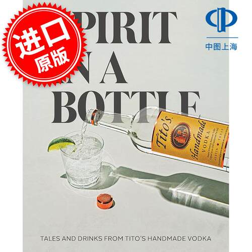 瓶中精神 醍拓手工伏特加的故事和饮料 英文原版 Spirit in a Bottle: Tales and Drinks from Tito's Handmade Vodka