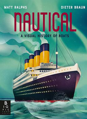 航海：船只的视觉史 儿童绘本故事书 Big Picture Press出版社 英文原版 Nautical: A Visual History of Boats 7+岁