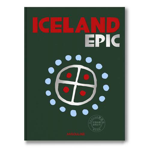 冰岛史诗 旅游与人文指南 Assouline出版社 埃里卡·欧文 Erika Owen 英文原版 Iceland Epic