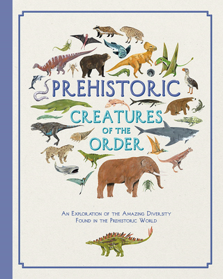 进口英文原版 Prehistoric Creatures of the Order 史前生物 儿童英语阅读百科绘本 精装