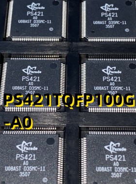 PS421TQFP100G-A0  07+ TQFP100  原装现货