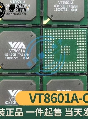 VT8601T CD VT8601A CD CE VT8601N CD BGA 全新原装 一个起拍