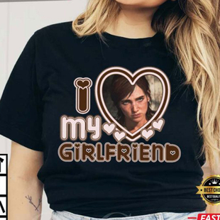 I Love My Girlfriend  Ellie Williams women t shirts cotton