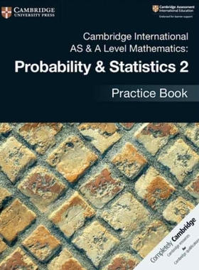 剑桥国际英语Cambridge Advanced Level Mathematics: Probability and Statistics 2 Practice Book 2nd edition 剑桥国际书