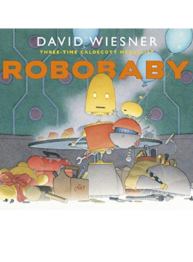 英文原版 Robobaby 机器人宝宝 儿童英语启蒙图画故事绘本 六界迪克奖得主大卫·威斯纳 David Wiesner
