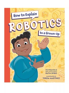 英文原版 How to Explain Robotics to a Grown-Up 如何向成年人解释机器人技术 解释科学系列STEM图画书 儿童科普绘本