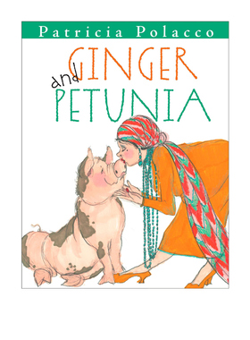 英文原版 Ginger and Petunia 精装 儿童图画故事绘本  纽约时报畅销书作者 凯迪克金奖名家 Patricia Polacco 派翠西亚·波拉蔻