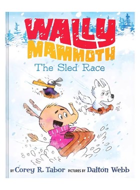 预售 英文原版 猛犸象沃利 雪橇比赛 Wally Mammoth: The Sled Race 精装绘本 动物故事图画书 Corey R.Tabor