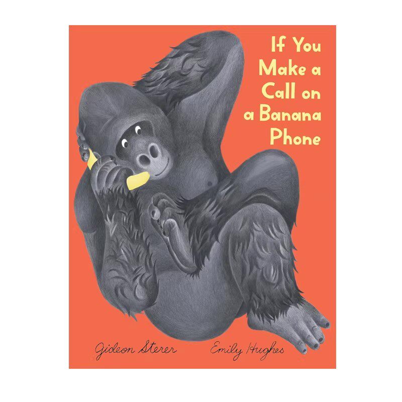 预售 英文原版 当你拨通香蕉电话 If You Make a Call on a Banana Phone 精装 低幼治愈故事绘本