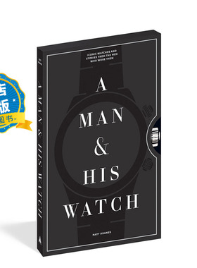现货 英文原版】A Man and His Watch 男人和他的手表 经典标志手表和故事名表收藏 书籍 9781579657147
