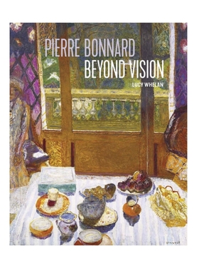 预售 Pierre Bonnard Beyond Vision 皮埃尔博纳尔:超越视野 进口图书原版艺术画册 享它 为什么美术馆