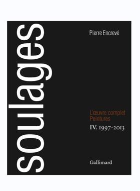 预售 皮埃尔·苏拉热作品全集：第4卷 1997-2013 Soulages: L'Œuvre complet, IV : Peintures 1997-2013