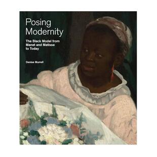 Manet Posing Model 预售 And 从马奈和马蒂斯到今天 The To塑造现代性 Modernity 黑色模特 Black Matisse From