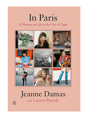 预售In Paris: 20 Women on Life in the City of Light/ 巴黎美人:20名女性在光明之城的生活 巴黎时尚博主 Jeanne Damas