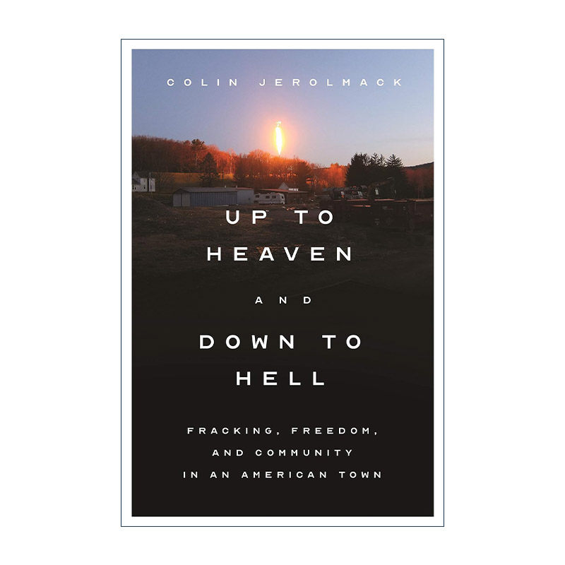 英文原版 Up to Heaven and Down to Hell 上至天堂 下至地狱 美国小镇的水力压裂 自由和社区 纽约大学社会学教授Colin Jerolmack
