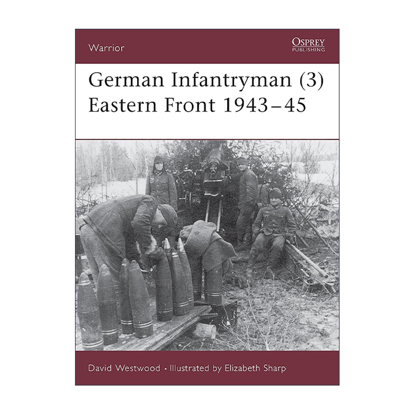 英文原版 German Infantryman 3 Eastern Front 1943–45 二战德国步兵 东线战场 历史上的战士系列 英文版 进口英语原版书籍