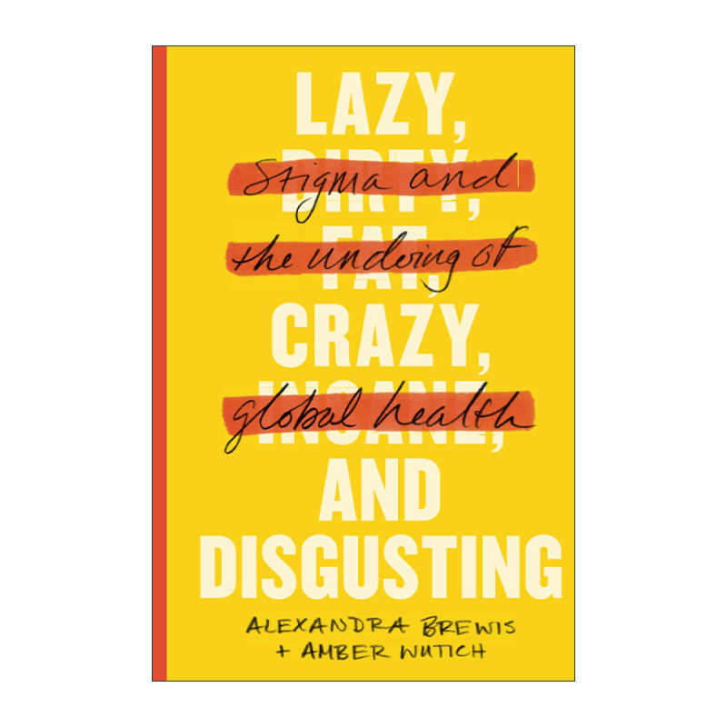 英文原版 Lazy  Crazy  and Disgusting 懒惰 疯狂和恶心 羞耻感和全球卫生的恶果 Alexandra Brewis 英文版 进口英语原版书籍