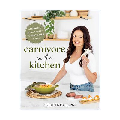 英文原版 Carnivore in the Kitchen 厨房里的食肉动物 新鲜有趣的肉类食物烹饪技巧指南 Courtney Luna 英文版 进口英语原版书籍