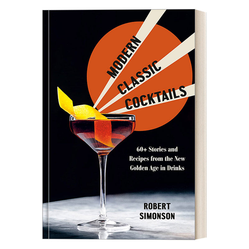 英文原版 Modern Classic Cocktails 现代经典鸡尾酒 60+个故事 食谱 詹姆斯比尔德奖提名得主Robert Simonson 精装 英文版