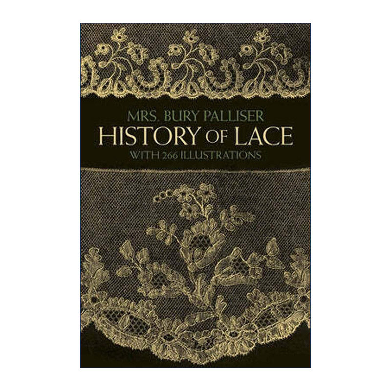 英文原版 The History of Lace 蕾丝历史 刺绣艺术 服饰装饰 插图版 Mrs. Bury Palliser 英文版 进口英语原版书籍