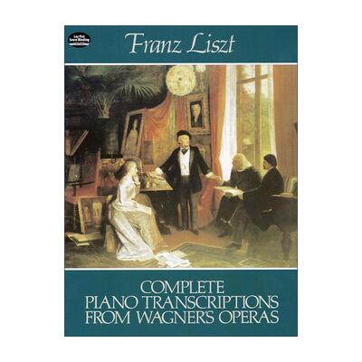 英文原版 Complete Piano Transcriptions from Wagner's Operas 瓦格纳歌剧钢琴改编曲完整集 乐谱 英文版 进口英语原版书籍