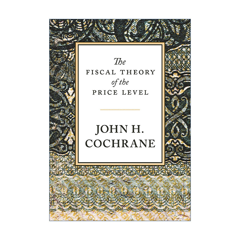 英文原版 The Fiscal Theory of the Price Level价格水平的财政决定理论 John H. Cochrane精装英文版进口英语原版书籍书籍/杂志/报纸经济管理类原版书原图主图