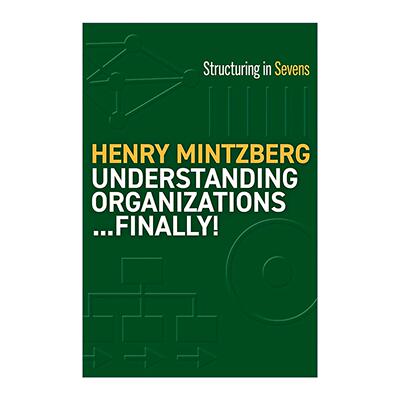 英文原版 Understanding Organizations Finally理解组织 七分结构 卓有成效的组织 战略历程作者亨利·明茨伯格 进口英语原版书籍