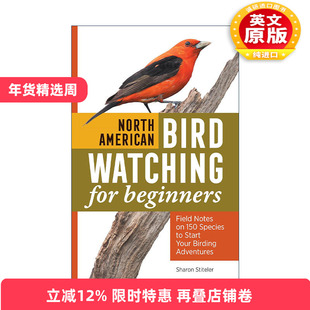 英文原版 North American Bird Watching for Beginners 北美鸟类观鸟初学者指南 150个物种实地记录 Sharon Stiteler 英文版