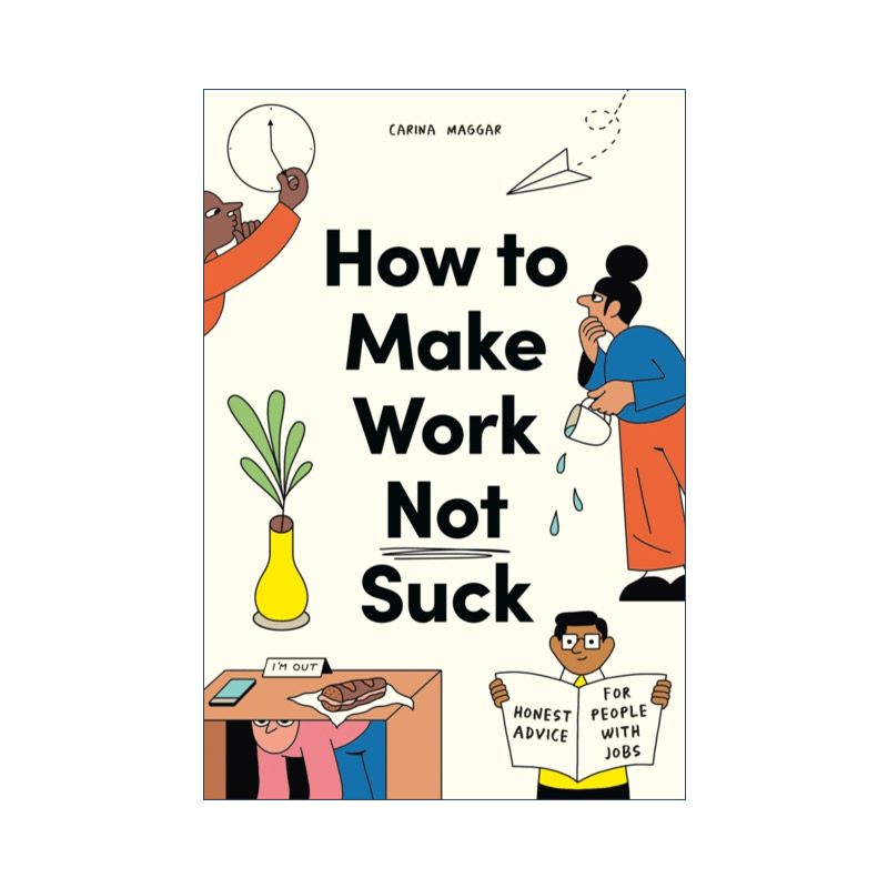 英文原版 How to Make Work Not Suck 明天又要上班了 如何让你的工作变得不糟糕 英文版 进口英语原版书籍图片