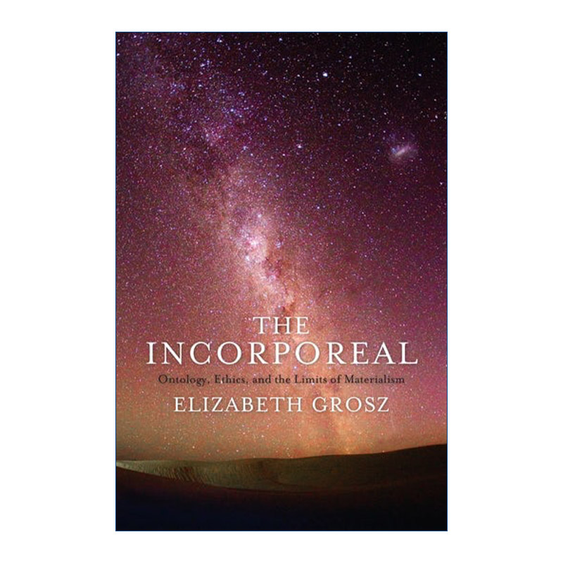 英文原版 The Incorporeal 无形 本体论 伦理学和唯物主义的局限性 哲学 Elizabeth Grosz 英文版 进口英语原版书籍