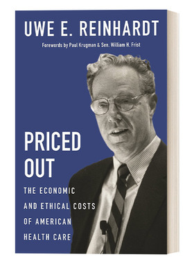 英文原版 Priced Out 定价过高 美国医疗保健的经济和道德成本 精装 Uwe E. Reinhardt 英文版 进口英语原版书籍