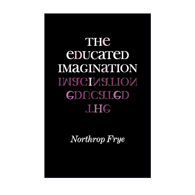 英文原版 The Educated Imagination 培养想象 诺思罗普·弗莱 英文版 进口英语原版书籍