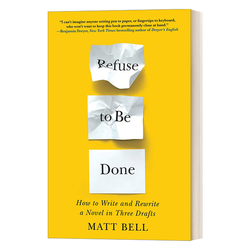 英文原版 Refuse to Be Done 拒绝完成 Matt Bell 指导你完成小说写作过程每一步 让你的终稿更紧凑有力的技巧 英文版 进口英语书
