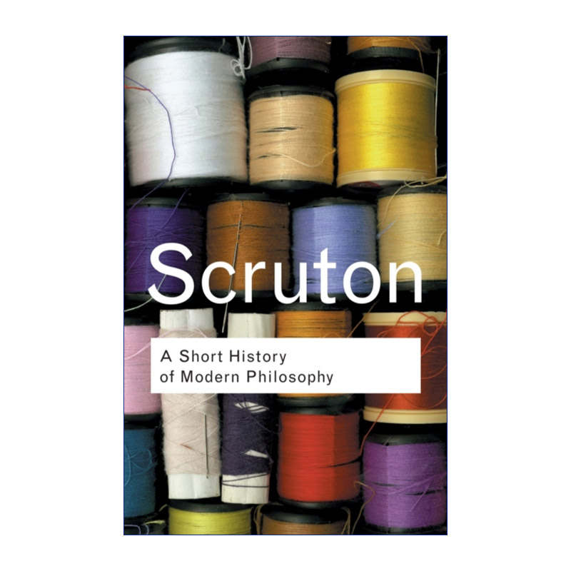 英文原版 A Short History of Modern Philosophy 现代哲学简史 从笛卡尔到维特根斯坦 Routledge Classics系列 英文版 进口书籍