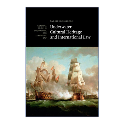英文原版 Underwater Cultural Heritage and International Law 水下文化遗产与国际法 剑桥国际法和比较法研究系列 英文版