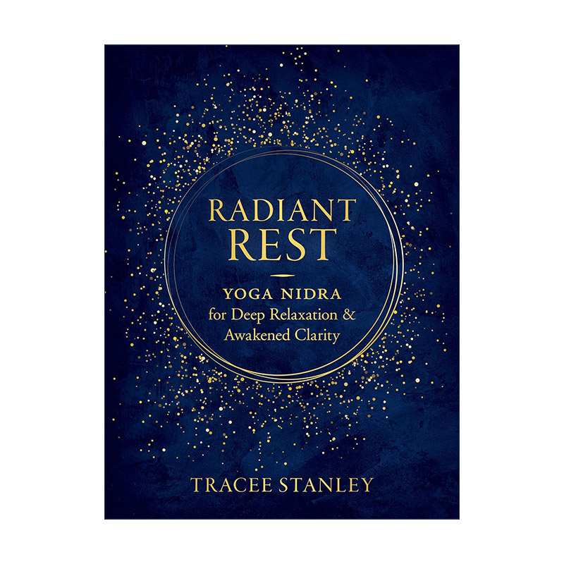 英文原版 Radiant Rest 深度放松和唤醒清醒的Yoga Nidra瑜伽瑙力法 治愈冥想指南 Tracee Stanley英文版 进口英语原版书籍