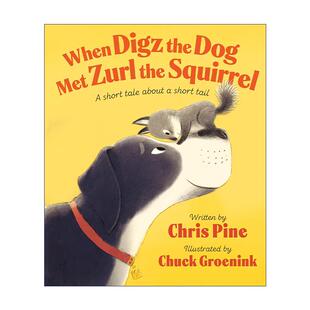英文原版 When Digz the Dog Met Zurl the Squirrel 当狗迪格斯遇到松鼠兹尔 短尾巴小故事 儿童精装友谊绘本 Chris Pine 英文版