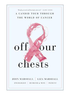 英文原版 Off Our Chests 释怀 一场深入癌症世界的坦诚之旅 传记 肿瘤医学家约翰·马歇尔 精装 英文版 进口英语原版书籍