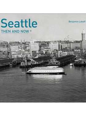 英文原版 Seattle Then And Now 西雅图往昔 城市摄影精装画册 英文版 进口英语原版书籍