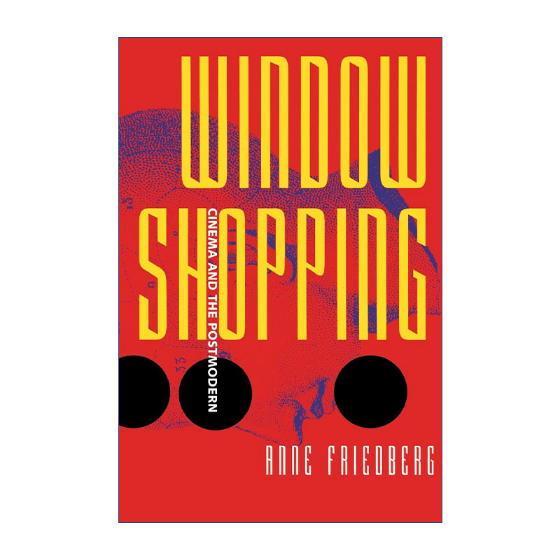 英文原版 Window Shopping 橱窗购物 电影和后现代主义 加州大学尔湾分校电影研究副教授Anne Friedberg 英文版 进口英语原版书籍